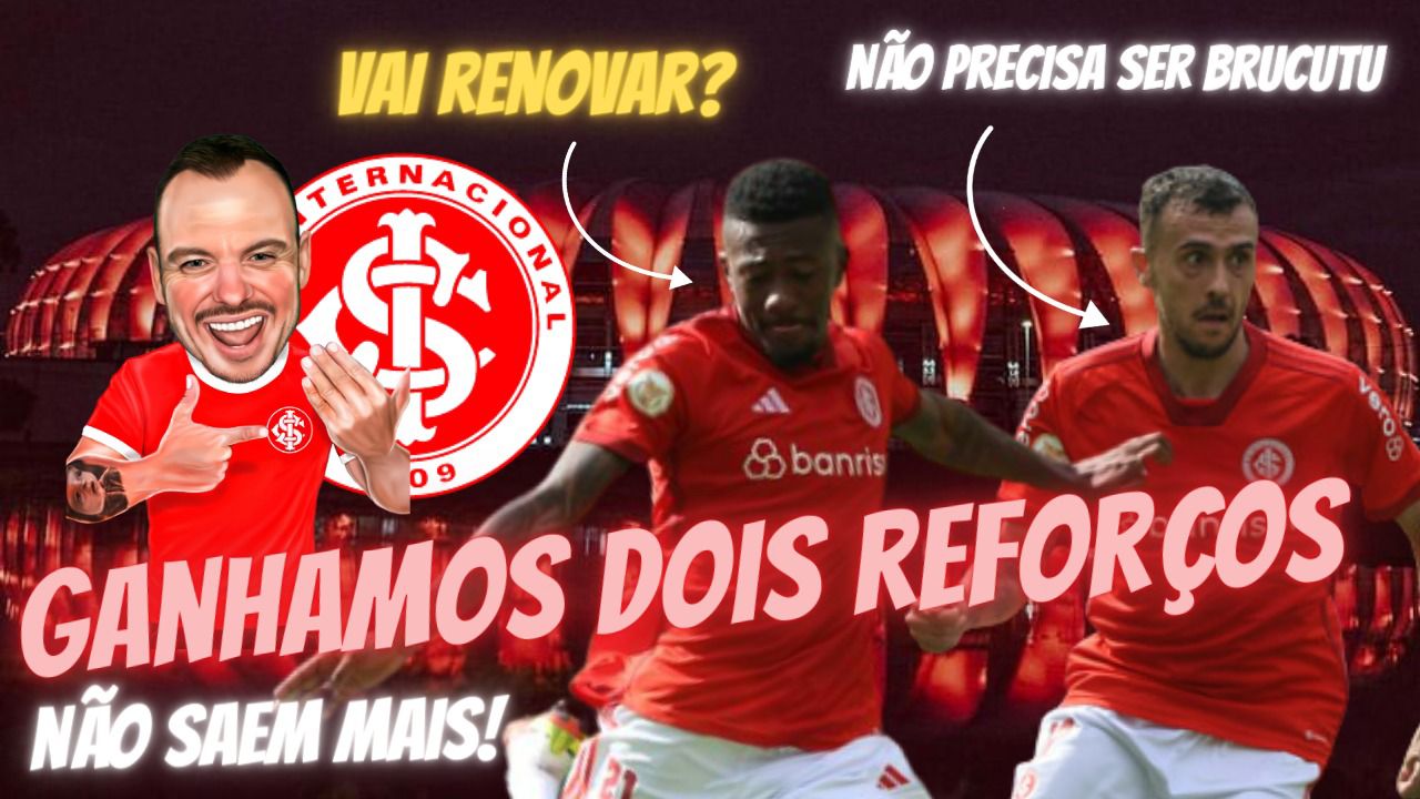 Vagner Martins: Os dois reforços que o Inter ganhou / Não precisa ser brucutu para ser 5 / liberou a flauta?